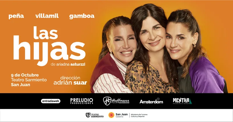 Afiche promocional de «Las Hijas» con Florencia Peña, Soledad Villamil y Pilar Gamboa para la función del 9 de octubre en el Teatro Sarmiento.